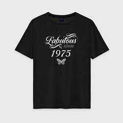 Футболка оверсайз женская Fabulous since 1975, цвет: черный