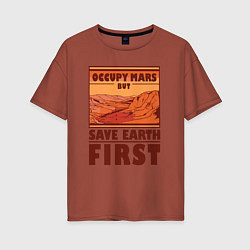 Футболка оверсайз женская Occupy mars but save earth first, цвет: кирпичный