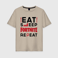 Футболка оверсайз женская Надпись: eat sleep Fortnite repeat, цвет: миндальный