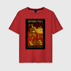 Футболка оверсайз женская Jethro Tull - A Song for Jeffrey, цвет: красный
