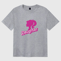 Футболка оверсайз женская Дочь - силуэт Барби, цвет: меланж