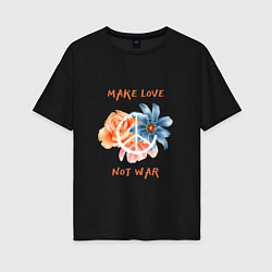 Футболка оверсайз женская Make love not war2, цвет: черный