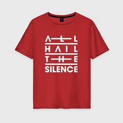 Женская футболка оверсайз All Hail The Silence