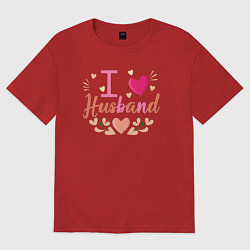 Футболка оверсайз женская Я люблю мужа, цвет: красный