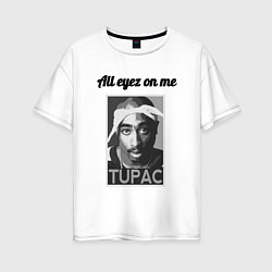 Футболка оверсайз женская 2pac Art All eayz on me, цвет: белый