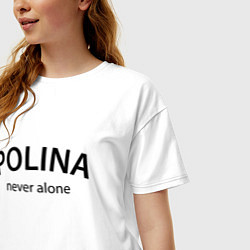 Футболка оверсайз женская Polina never alone - motto, цвет: белый — фото 2