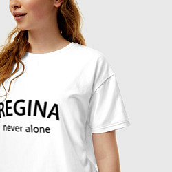 Футболка оверсайз женская Regina never alone - motto, цвет: белый — фото 2