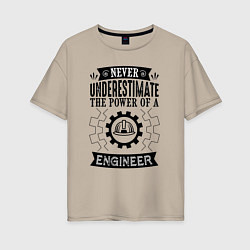 Женская футболка оверсайз Never underestimate the power of a engineer