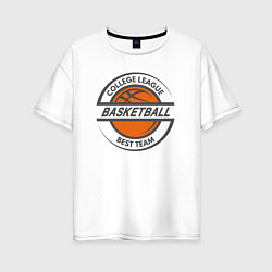 Футболка оверсайз женская Basketball best team, цвет: белый