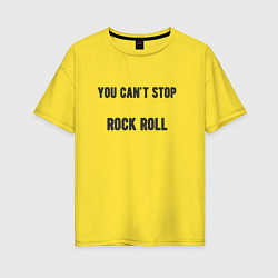 Женская футболка оверсайз You cant stop rock roll