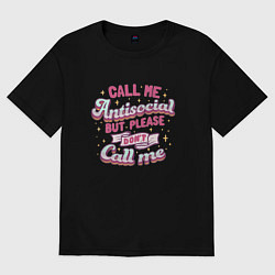 Футболка оверсайз женская Call me antisocial, цвет: черный
