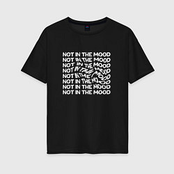 Футболка оверсайз женская Плохое настроение not in the mood, цвет: черный