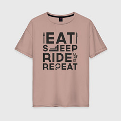 Футболка оверсайз женская Eat sleep ride repeat, цвет: пыльно-розовый