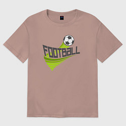 Футболка оверсайз женская Football game, цвет: пыльно-розовый