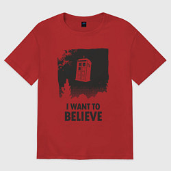 Женская футболка оверсайз Tardis - I want to believe