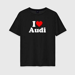 Женская футболка оверсайз I love Audi