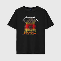 Футболка оверсайз женская Metallica Barcelona, цвет: черный