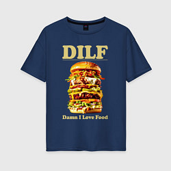 Женская футболка оверсайз DILF damn I love foods