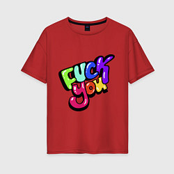 Футболка оверсайз женская Fuck you multicolor, цвет: красный