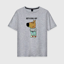 Футболка оверсайз женская Just a chill guy - meme, цвет: меланж