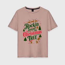 Футболка оверсайз женская Новогодняя атмосфера rockin around the christmas t, цвет: пыльно-розовый