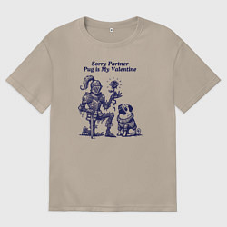 Футболка оверсайз женская Мопс Валентин и рыцарь, цвет: миндальный