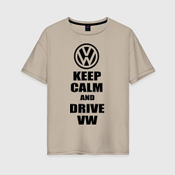 Женская футболка оверсайз Keep Calm & Drive VW