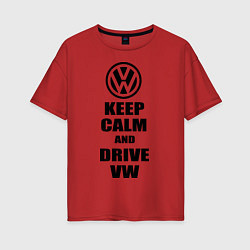 Футболка оверсайз женская Keep Calm & Drive VW, цвет: красный