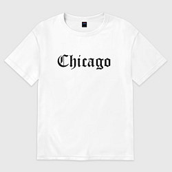 Футболка оверсайз женская Chicago Illinois - USA, цвет: белый