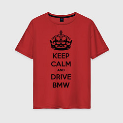 Женская футболка оверсайз Keep Calm & Drive BMW