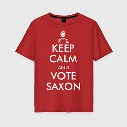 Футболка оверсайз женская Keep Calm & Vote Saxon, цвет: красный