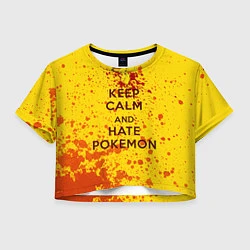 Футболка 3D укороченная женская Keep Calm & Hate Pokemons, цвет: 3D-принт