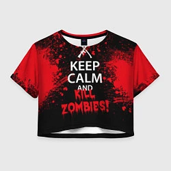 Женский топ Keep Calm & Kill Zombies