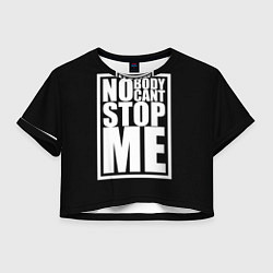 Футболка 3D укороченная женская No Body Cant Stop Me, цвет: 3D-принт
