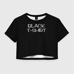 Футболка 3D укороченная женская Black T - Shirt, цвет: 3D-принт