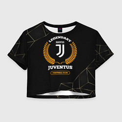 Футболка 3D укороченная женская Лого Juventus и надпись Legendary Football Club на, цвет: 3D-принт
