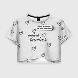 Женский топ Надпись будущий учитель