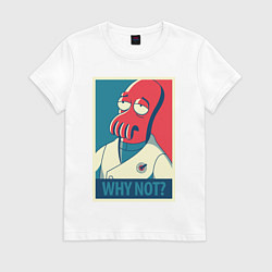 Футболка хлопковая женская Zoidberg: Why not?, цвет: белый