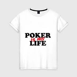 Футболка хлопковая женская Poker is My Life, цвет: белый