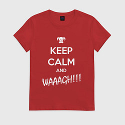Футболка хлопковая женская Keep Calm & WAAAGH, цвет: красный