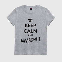 Футболка хлопковая женская Keep Calm & WAAAGH, цвет: меланж