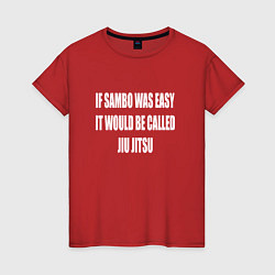 Футболка хлопковая женская If Sambo Was Easy, цвет: красный