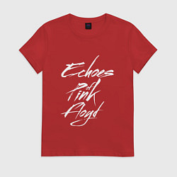 Футболка хлопковая женская Echoes of Pink Floyd, цвет: красный