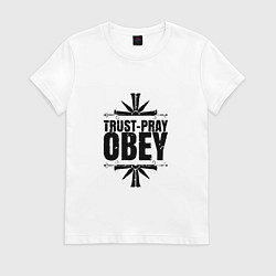 Футболка хлопковая женская Trust pray Obey, цвет: белый