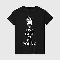 Футболка хлопковая женская Live fast die young, цвет: черный