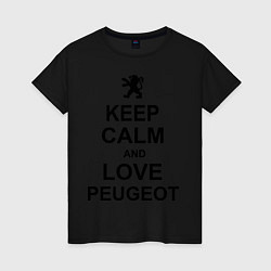 Футболка хлопковая женская Keep Calm & Love Peugeot, цвет: черный