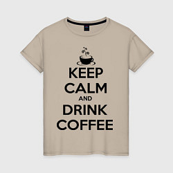Футболка хлопковая женская Keep Calm & Drink Coffee, цвет: миндальный