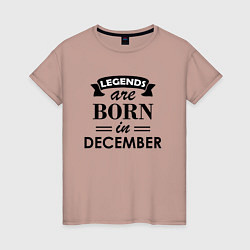 Футболка хлопковая женская Legends are born in december, цвет: пыльно-розовый