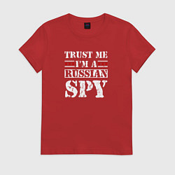 Футболка хлопковая женская Trust me im a RUSSIAN SPY, цвет: красный