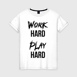 Женская футболка Work hard Play hard